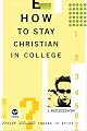 How to Stay Christian in College: An Interactive Guide to Keeping the Faith