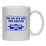 ON THE 8TH DAY GOD CREATED COMPOSITION DOLLS Mug for Coffee / Hot Beverage (choice of sizes and colors)