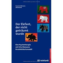Der Elefant, der nicht getr�umt wurde: Eine Psychotherapie mit Fritz Riemanns Pers�nlichkeitsmodell