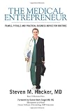 The Medical Entrepreneur: Pearls, Pitfalls and Practical Business Advice for Doctors