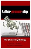 Authorpreneurship: The Business of Writing (The Authorpreneurship Project)