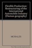 Flexible production : restructuring of the international automobile industry