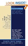 The Bald Truth: The First Complete Guide to Preventing and Treating Hair Loss