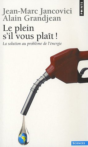 Le plein s il vous plaît ! : La solution au problème de l énergie