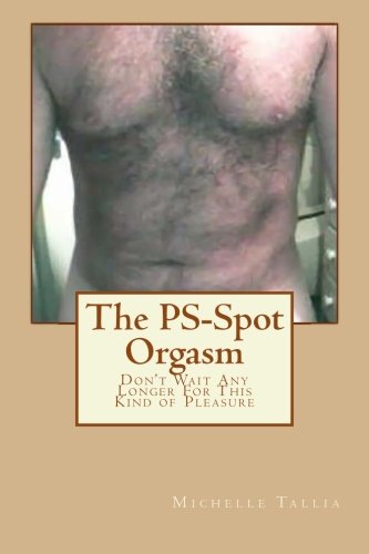 The PS-Spot Orgasm: Don't Wait Any Longer For This Kind of Pleasure