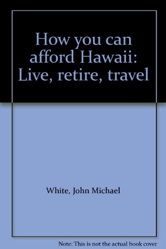 How you can afford Hawaii: Live, retire, travel