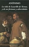 Anonimo: La Vida de Lazarillo de Tormes, y de Sus Fortunas y Adversidades (Clasicos Universales: Edicion Integra)