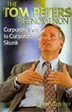 The Tom Peters phenomenon : corporate man to corporate skunk