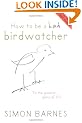 How to be a Bad Birdwatcher