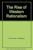 The rise of Western rationalism : Max Weber's developmental history