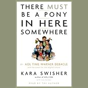 There Must Be a Pony in Here Somewhere | [Kara Swisher, Lisa Dickey]