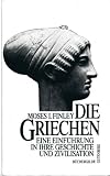 Die Griechen : eine Einf&uuml;hrung in ihre Geschichte und Zivilisation. - Moses I. Finley