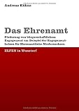Das Ehrenamt: Förderung von bürgerschaftlichem Engagement am Beispiel der Engagement-Lotsen für Ehrenamtliche Niedersachsen (ELFEN) in Wunstorf
