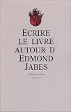Ecrire le livre: Autour d'Edmond Jabes : colloque de Cerisy-la-Salle (French Edition)