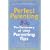 Perfect Parenting: The Dictionary of 1,000 Parenting Tips (Pantley)