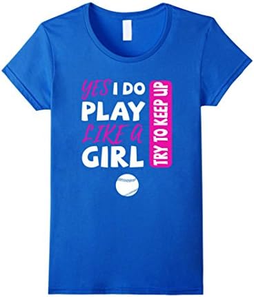 Women's Yes I Do Play Like A Girl Softball Tshirt Small Royal Blue