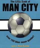 The Little Book of Man City: Over 150 Blue Moon Quotes