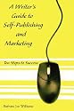 A Writer's Guide to Self-Publishing and Marketing