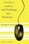 A Writer's Guide to Self-Publishing and Marketing