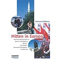 Mitten in Europa: Politische Reiseberichte aus Bosnien-Herzegowina, Belarus, der Ukraine, Transnistrien/Moldawien und Albanien