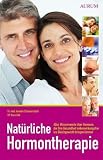 Nat�rliche Hormontherapie: Alles Wissenswerte �ber Hormone, die ihre Gesundheit nebenwirkungsfrei ins Gleichgewicht bringen k�nnen title=