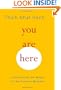 You Are Here: Discovering the Magic of the Present Moment