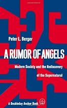 A Rumor of Angels: Modern Society and the Rediscovery of the Supernatural A Rumor of Angels: Modern Society and the Rediscovery of the Supernatural