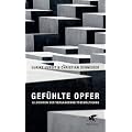 Gef�hlte Opfer: Illusionen der Vergangenheitsbew�ltigung