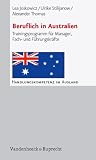 Beruflich in Australien: Trainingsprogramm f&uuml;r Manager, Fach- und F&uuml;hrungskr&auml;fte (Handlungskompetenz Im Ausland) - Lea Joskowicz, Ulrike Stilijanow, Alexander Thomas