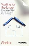 Waiting for the future : poems by children on poverty and bad housing
