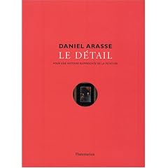Le d�tail : Pour une histoire rapproch�e de la peinture