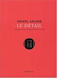 Le d�tail : Pour une histoire rapproch�e de la peinture
