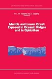 Mantle and Lower Crust Exposed in Oceanic Ridges and in Ophiolites: Contributions to a Specialized Symposium of the VII EUG Meeting, Strasbourg, Spring 1993 (Petrology and Structural Geology)