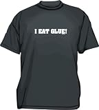 I EAT GLUE! Men's tee Shirt in 12 colors Small thru 6XL