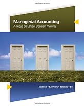 Managerial Accounting: A Focus on Ethical Decision Making (Available Titles CengageNOW) Managerial Accounting: A Focus on Ethical Decision Making (Available Titles CengageNOW)