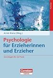 Psychologie f�r Erzieherinnen und Erzieher: Grundlagen f�r die Praxis - 