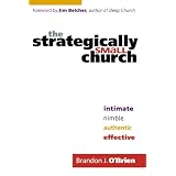 Strategically Small Church, The: Intimate, Nimble, Authentic, and Effectiveby Brandon J. O'Brien