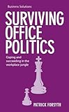 Surviving office politics : coping and succeeding in the workplace jungle