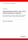 Discrimination law and employment issues : practical guidance to avoid the pitfalls in age, disability, gender, race, religion, sex and sexual discrimination