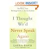I Thought We'd Never Speak Again: The Road from Estrangement to Reconciliation