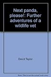 Next panda, please! : further adventures of a wildlife vet