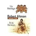 Coffret robert altman : un mariage / trois femmes