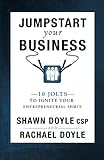 Jumpstart Your Business: 10 Jolts to Ignite Your Entrepreneurial Spirit