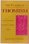 The Future of Thomism: The Maritain Sequence (From the American Maritain Association)