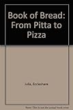 The book of bread : from pitta to pizza