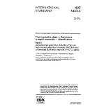 ISO 4433-3:1997, Thermoplastics pipes -- Resistance to liquid chemicals -- Classification -- Part 3: Unplasticized poly(vinyl chloride) (PVC-U), high-impact ... poly(vinyl chloride) (PVC-C) pipes