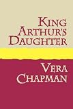  : KING ARTHUR'S DAUGHTER Large Print