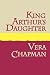 Books : KING ARTHUR'S DAUGHTER Large Print