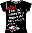 Meany Doodles Wow. I Was Just Looking for a Motive and Here You Are Adult Tee Shirt Black