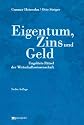 Eigentum, Zins und Geld: Ungel&ouml;ste R&auml;tsel der Wirtschaftswissenschaft